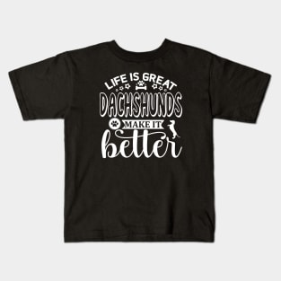 Life is Great, Dachshunds Make It Better (white) Kids T-Shirt